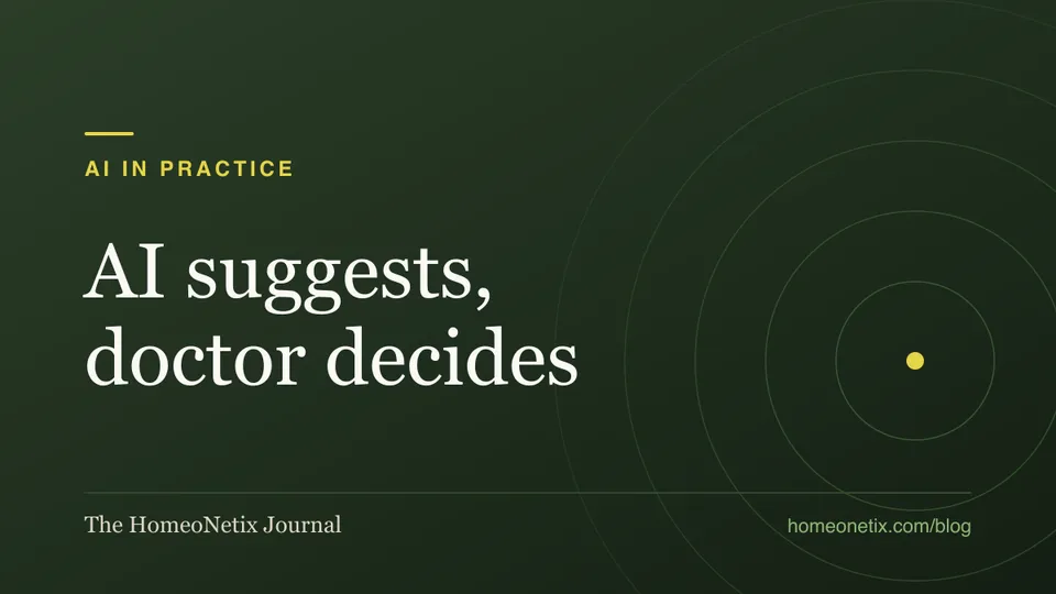 AI in Practice: AI suggests, doctor decides. The HomeoNetix Journal